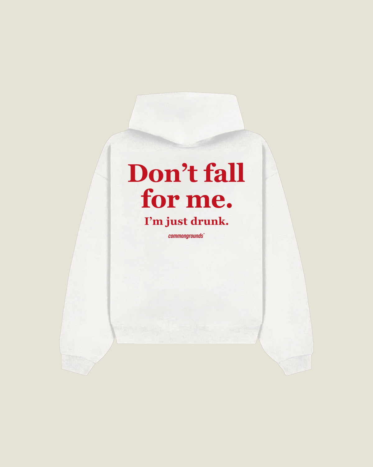 Don't Fall For Me. I'm Just Drunk Hoodie in white, back print