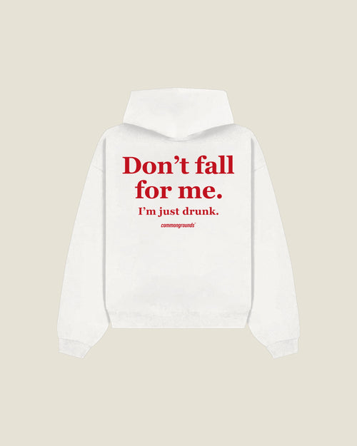 Don't Fall For Me. I'm Just Drunk Hoodie in white, back print
