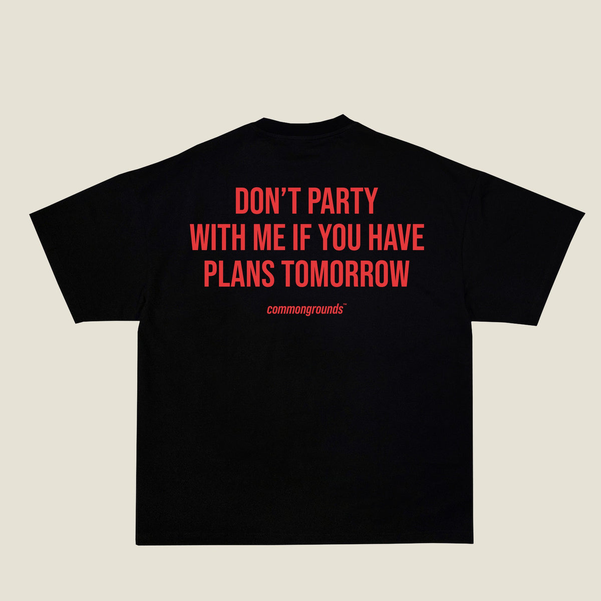 DON'T PARTY WITH ME IF YOU HAVE PLANS TOMORROW Tee in black, back print
