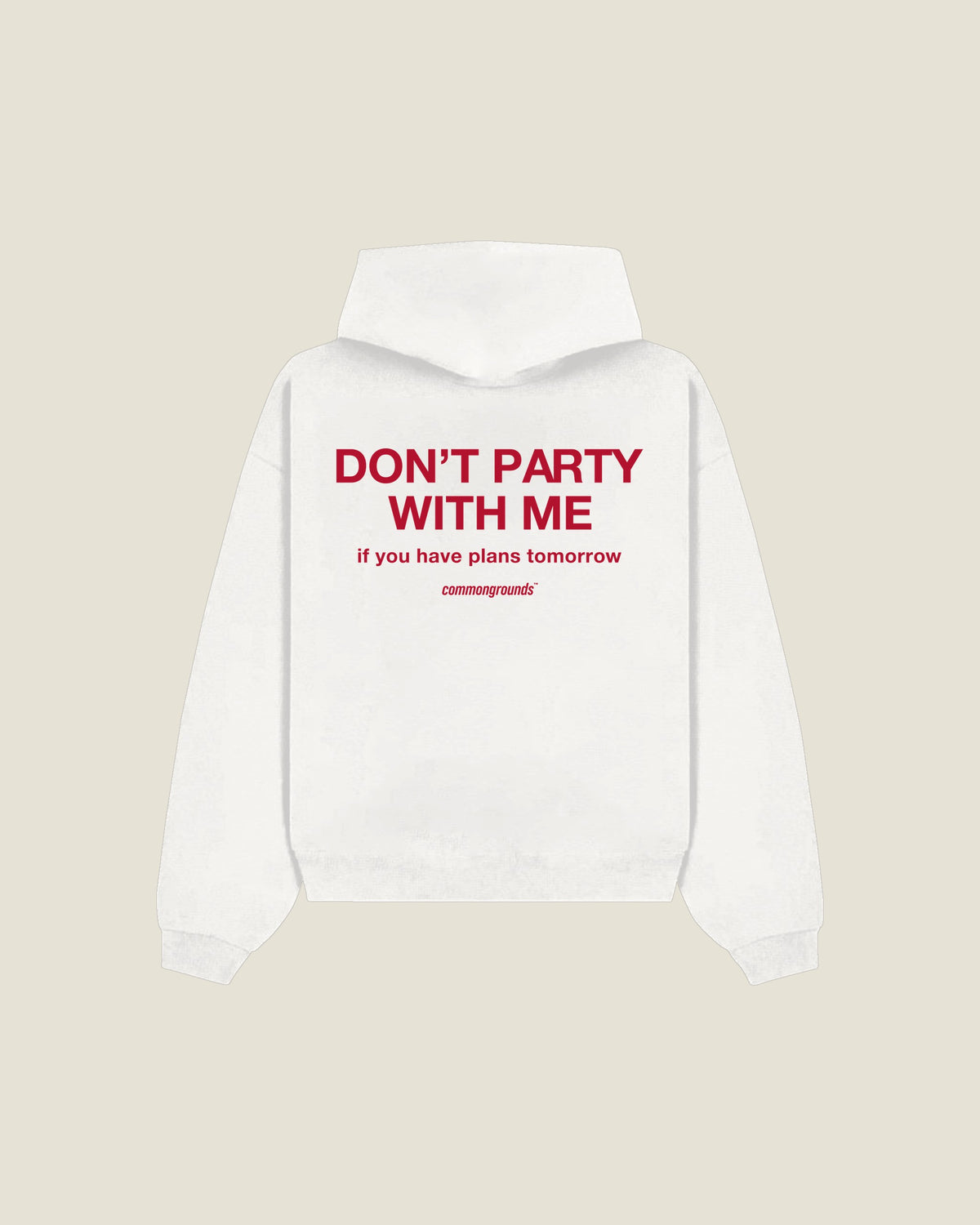 Don't Party With Me If You Have Plans Tomorrow Hoodie in white, back print
