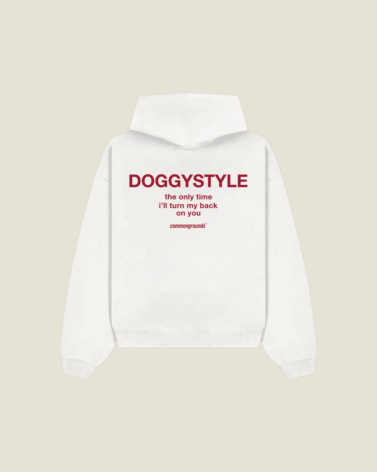Doggystyle The Only Time I'll Turn My Back On You Hoodie in white, back print