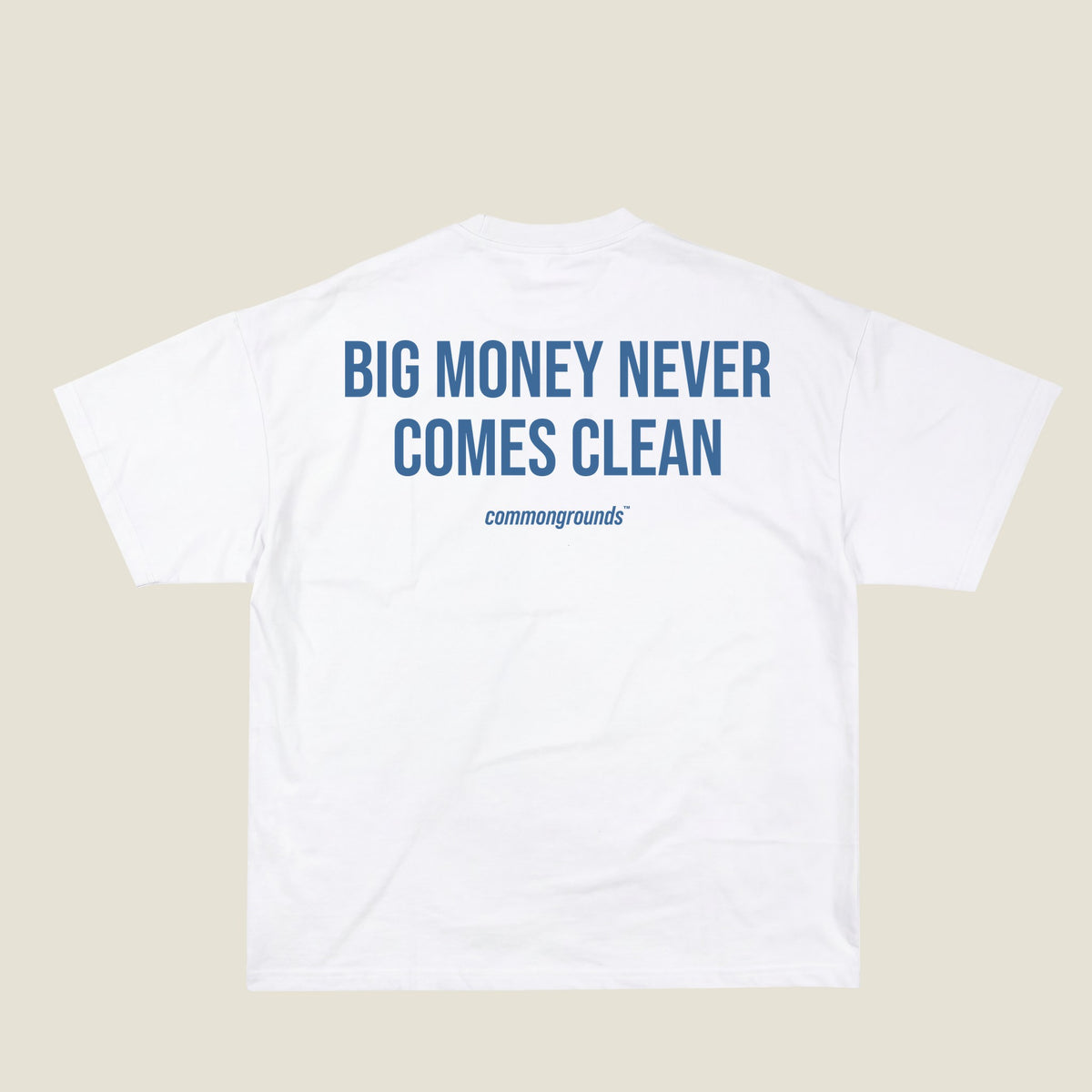 BIG MONEY NEVER COMES CLEAN Tee in white, back print