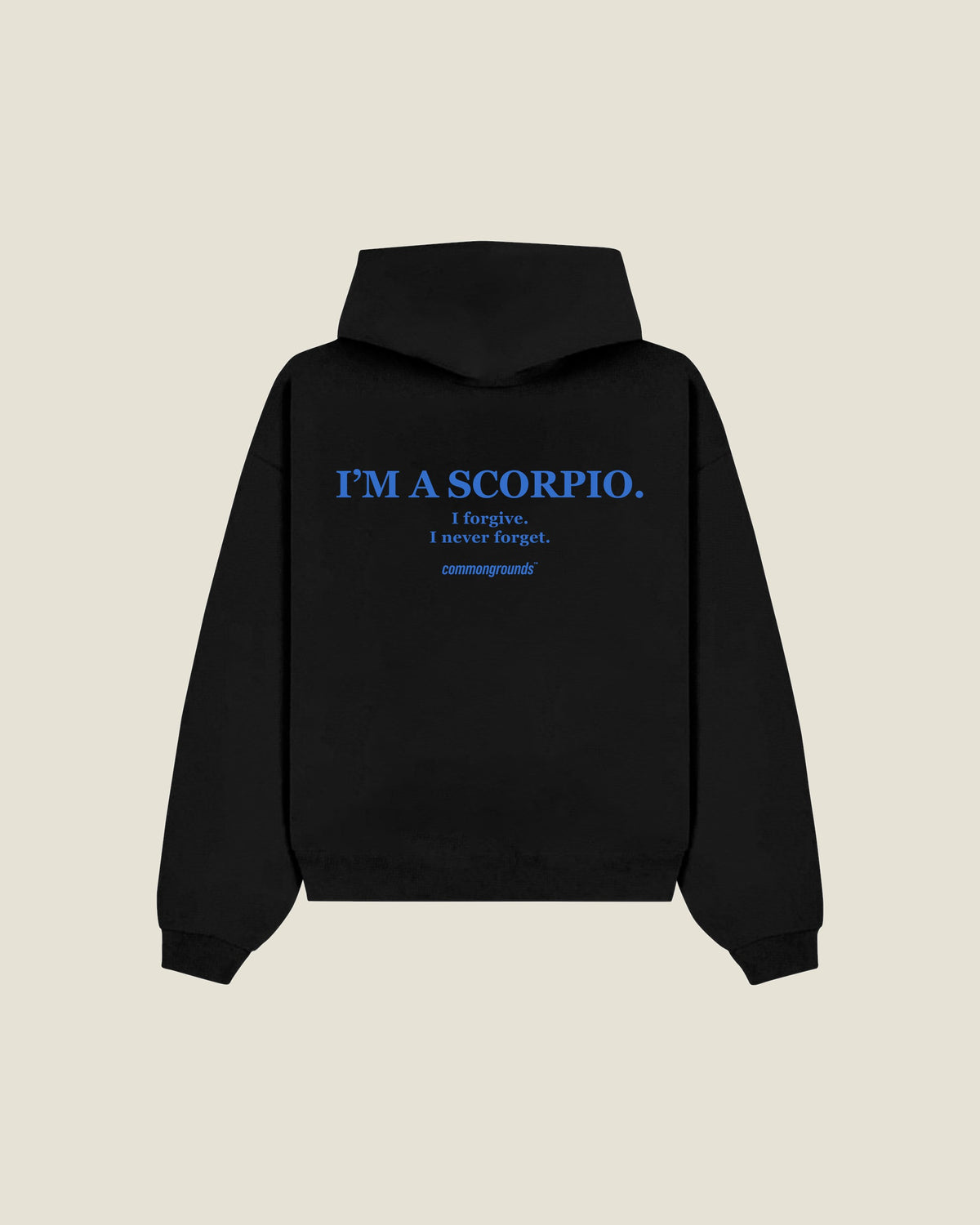 I'm A Scorpio. I Forgive. I Never Forget Hoodie in black, back print