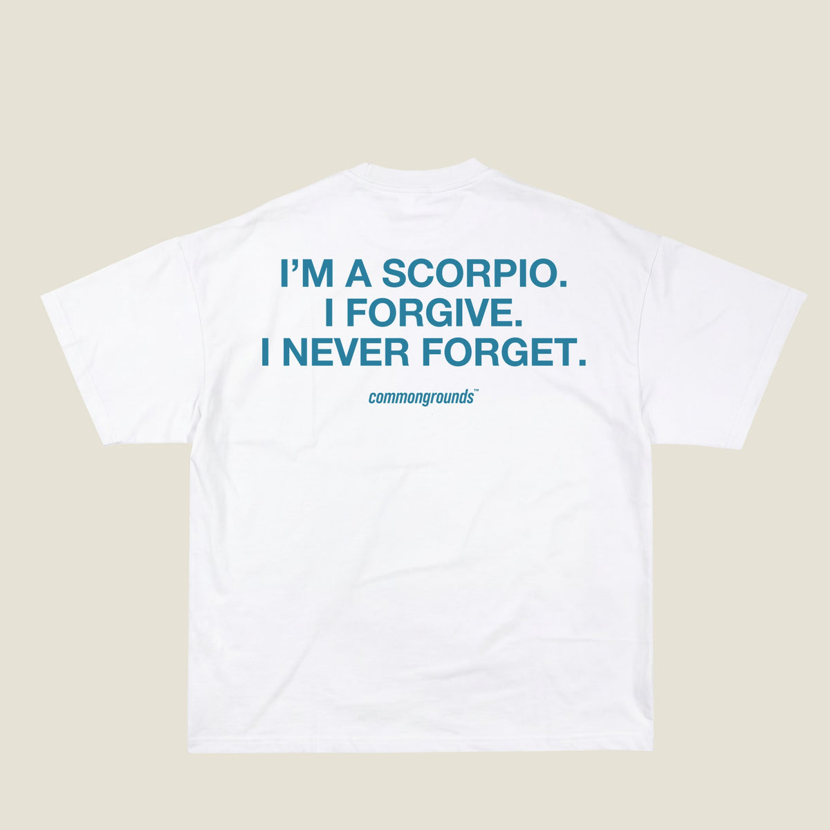 I'M A SCORPIO. I FORGIVE. I NEVER FORGET Tee in white, back print
