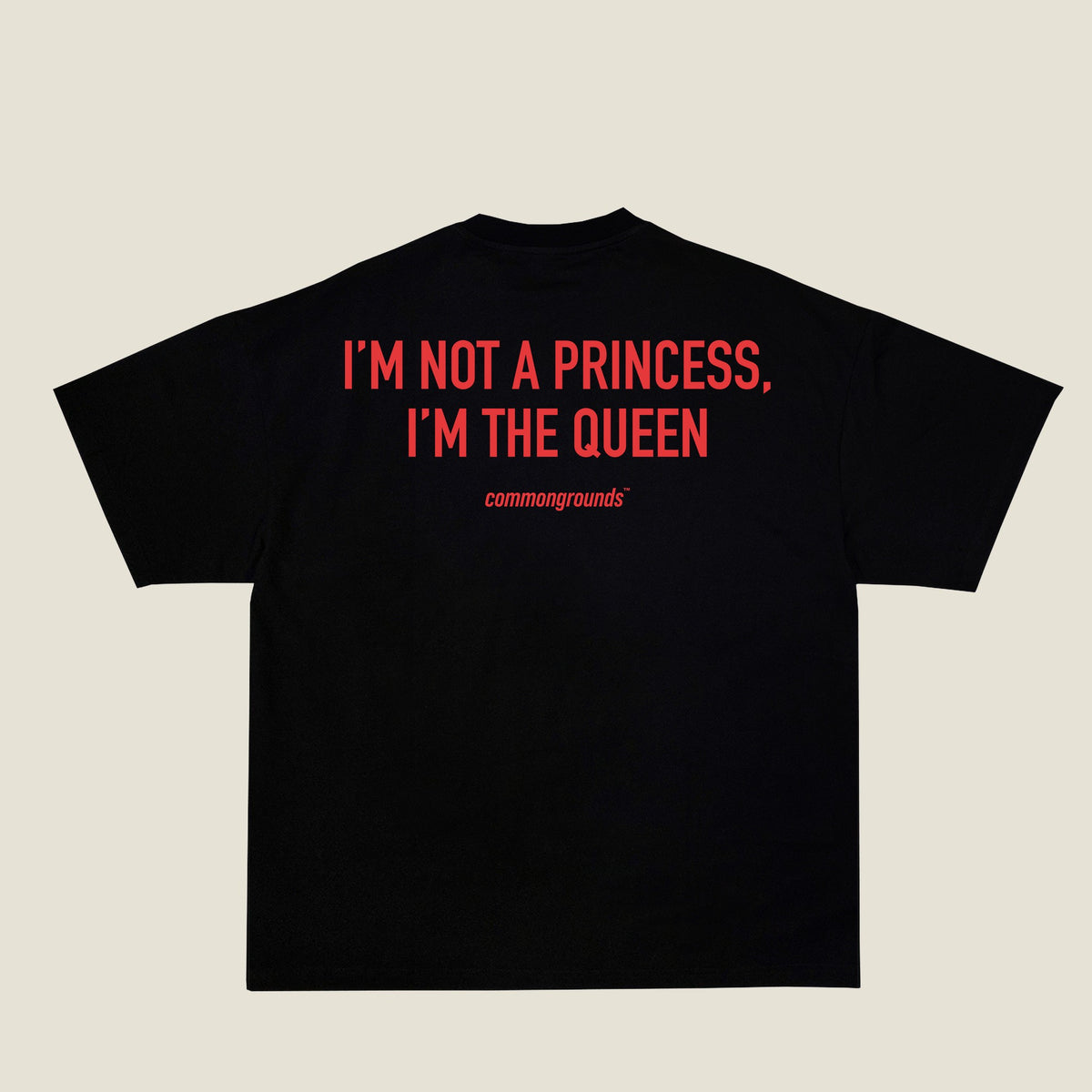 I'M NOT A PRINCESS, I'M THE QUEEN Tee in black, back print