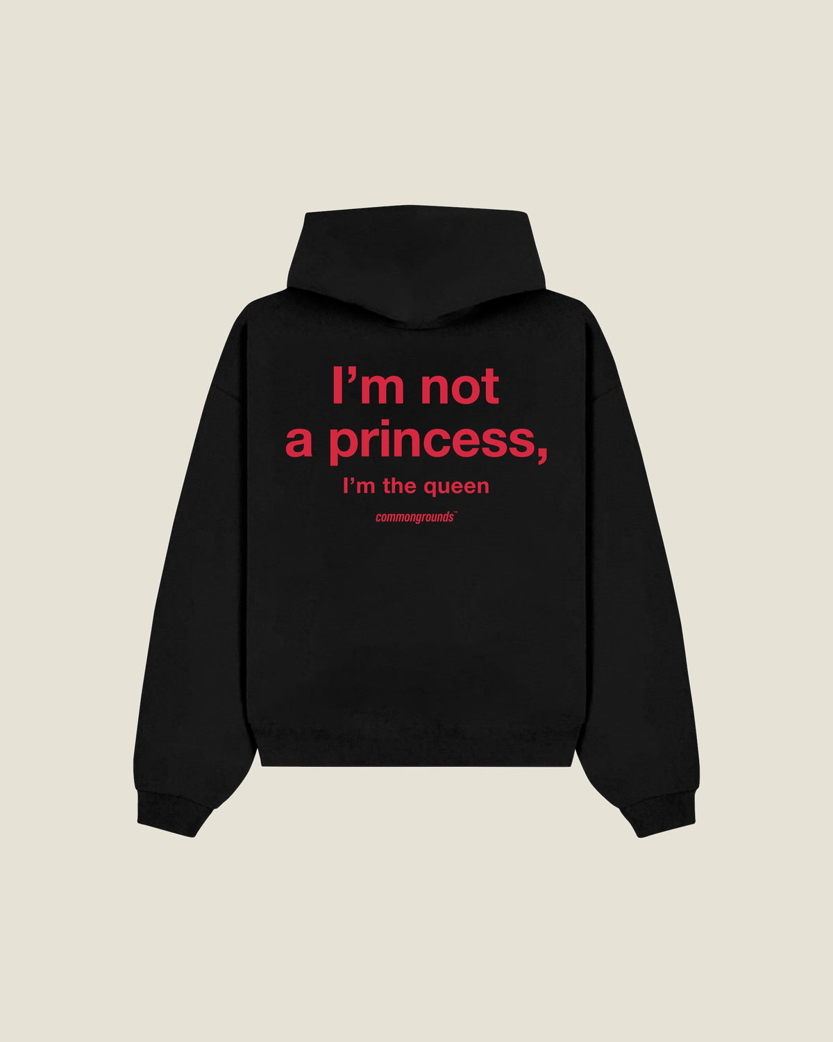 I'm Not A Princess, I'm The Queen Hoodie in black, back print