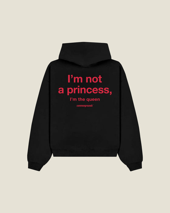 I'm Not A Princess, I'm The Queen Hoodie