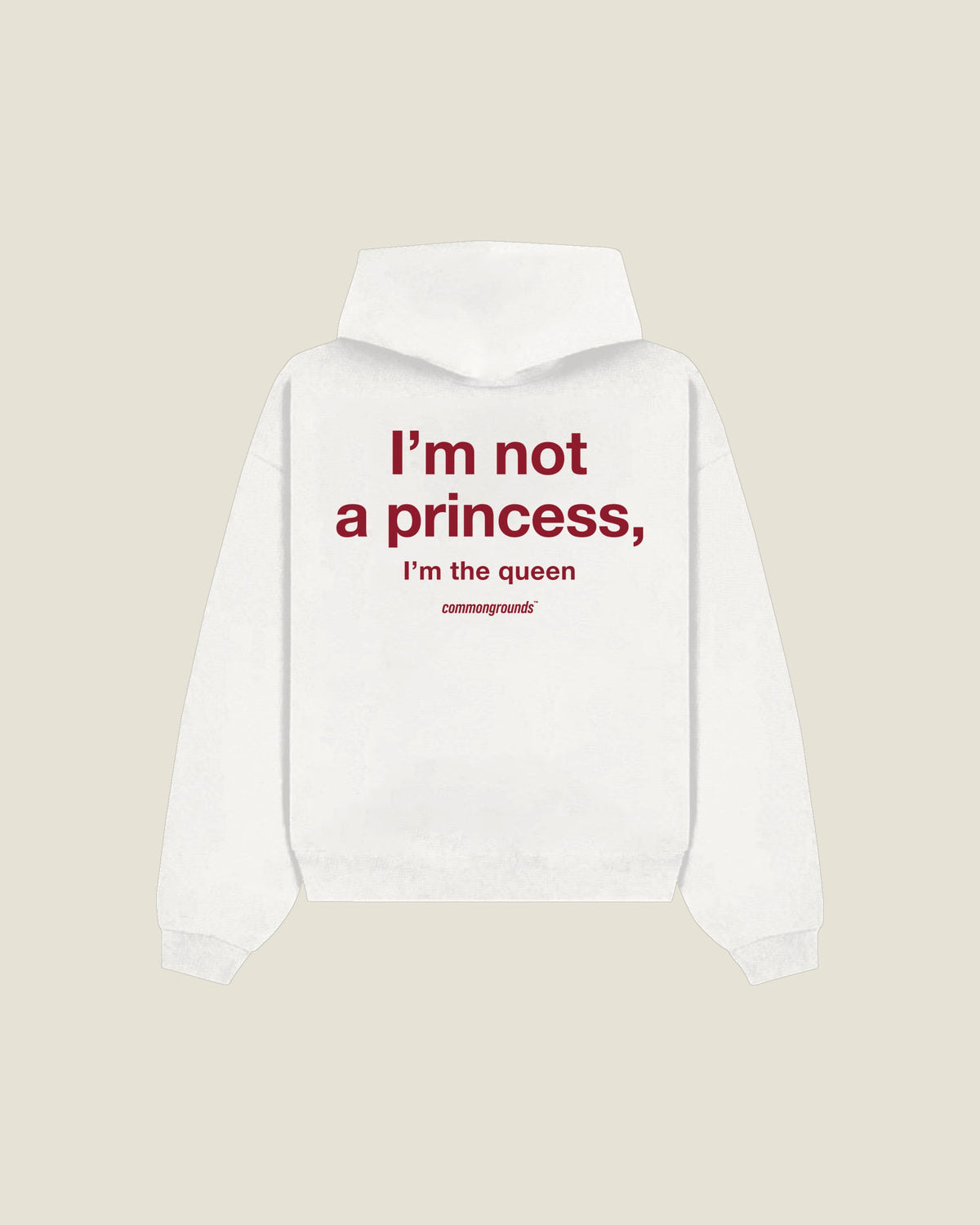 I'm Not A Princess, I'm The Queen Hoodie in white, back print