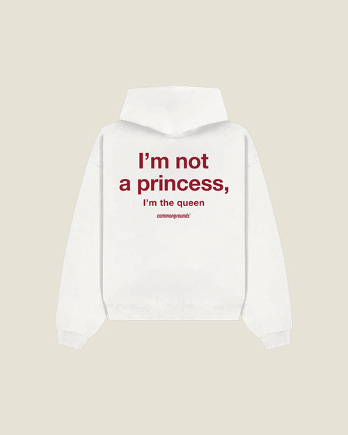 I'm Not A Princess, I'm The Queen Hoodie in white, back print