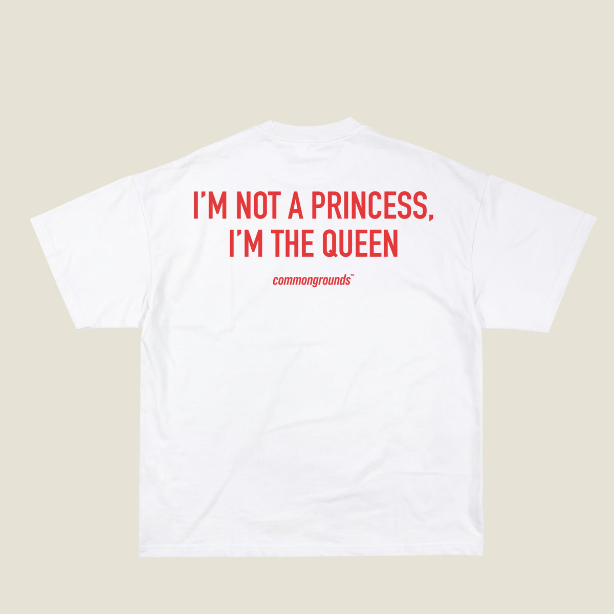 I'M NOT A PRINCESS, I'M THE QUEEN Tee in white, back print