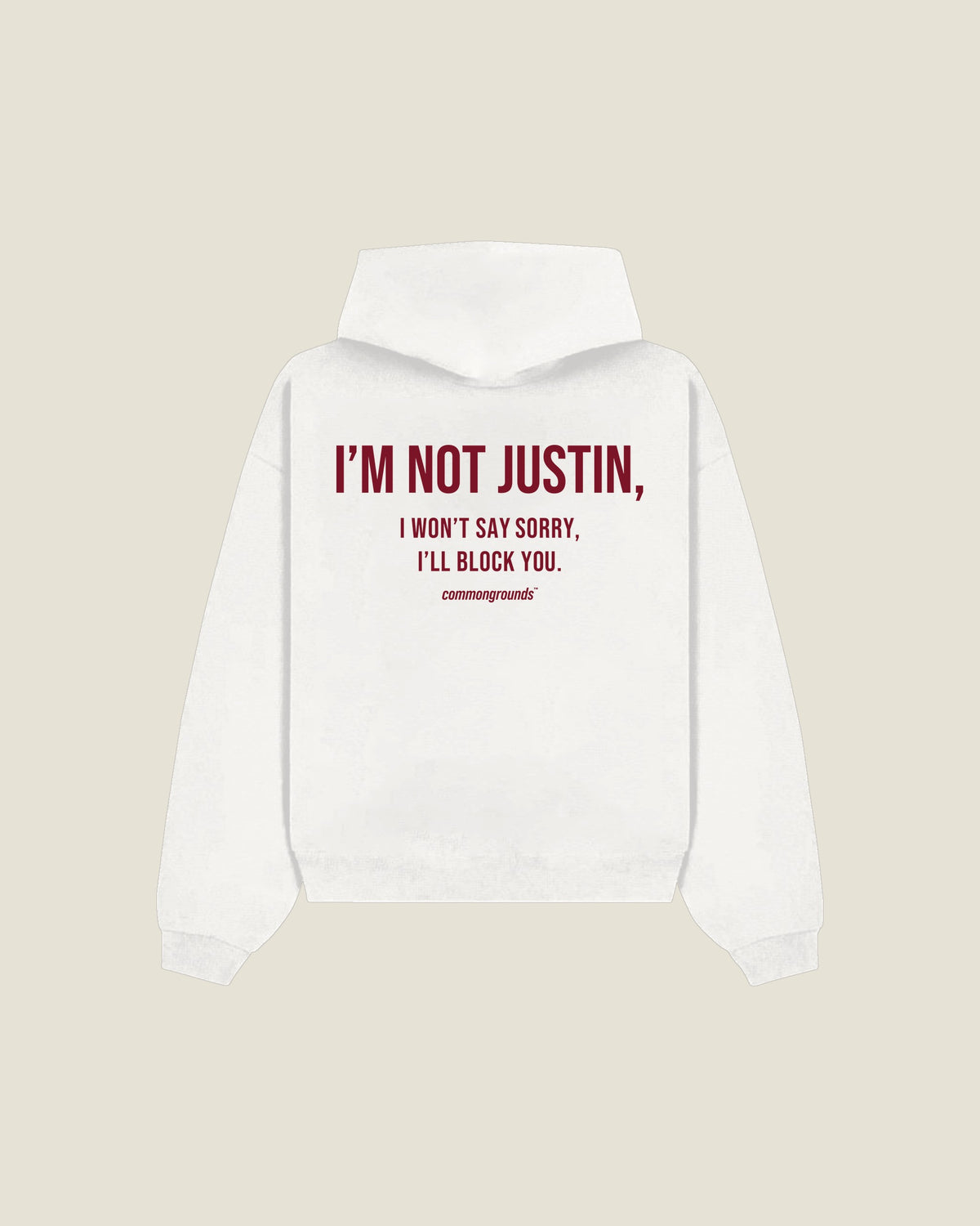 I'm Not Justin, I Won't Say Sorry, I'll Block You Hoodie in white, back print