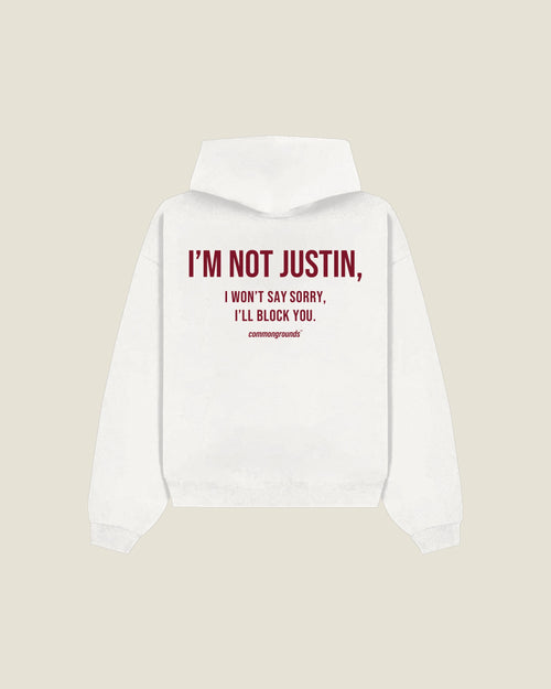 I'm Not Justin, I Won't Say Sorry, I'll Block You Hoodie in white, back print