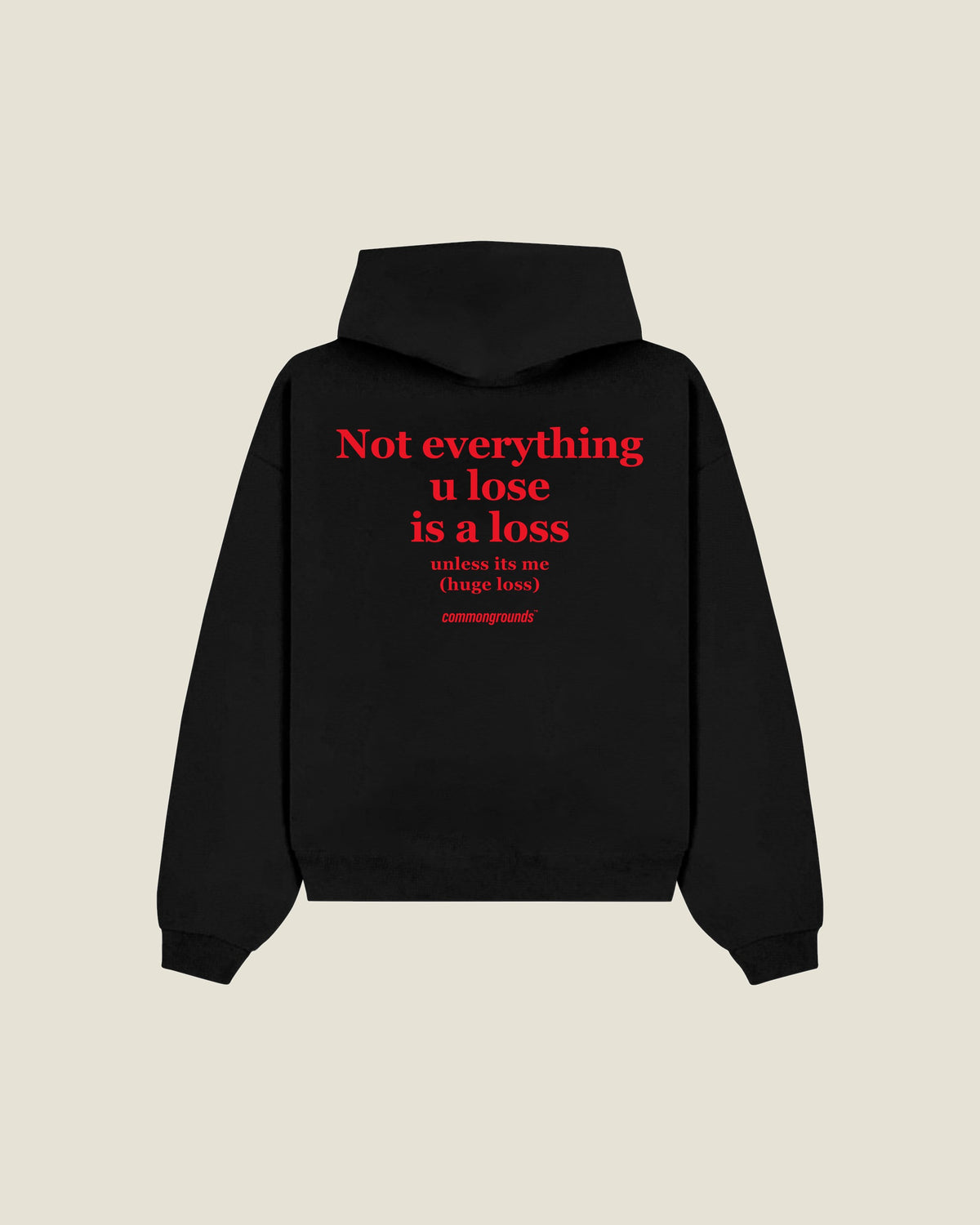 Not Everything U Lose Is A Loss Unless Its Me (huge Loss) Hoodie in black, back print