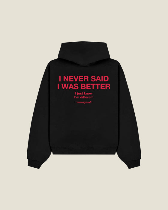 I Never Said I Was Better I Just Know I'm Different Hoodie