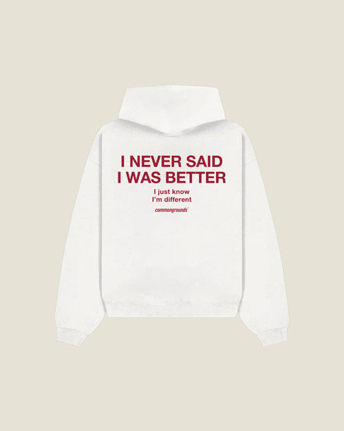 I Never Said I Was Better I Just Know I'm Different Hoodie in white, back print