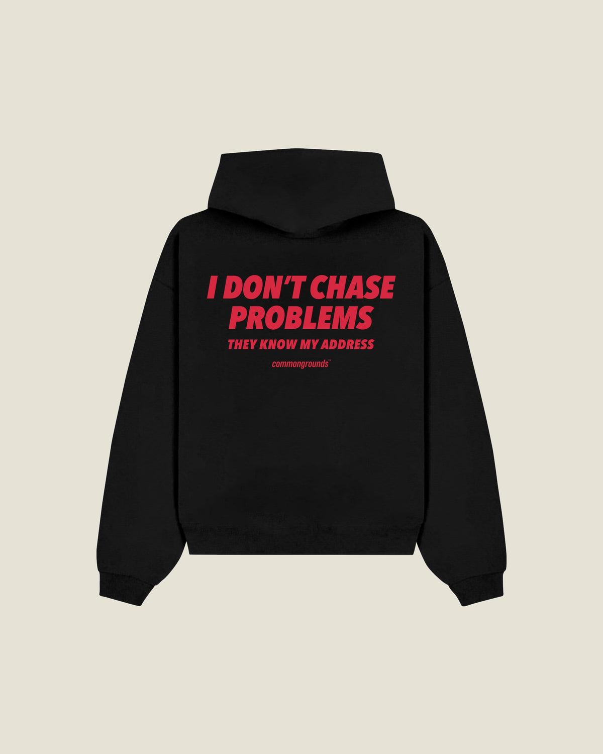 I Don't Chase Problems They Know My Address Hoodie in black, back print