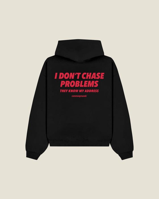 I Don't Chase Problems They Know My Address Hoodie