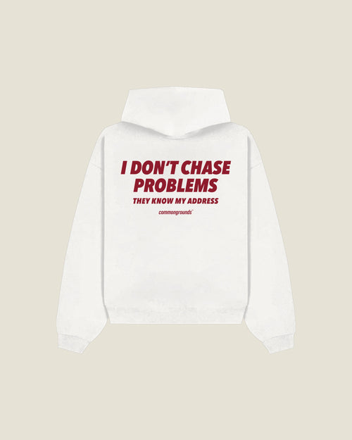 I Don't Chase Problems They Know My Address Hoodie in white, back print