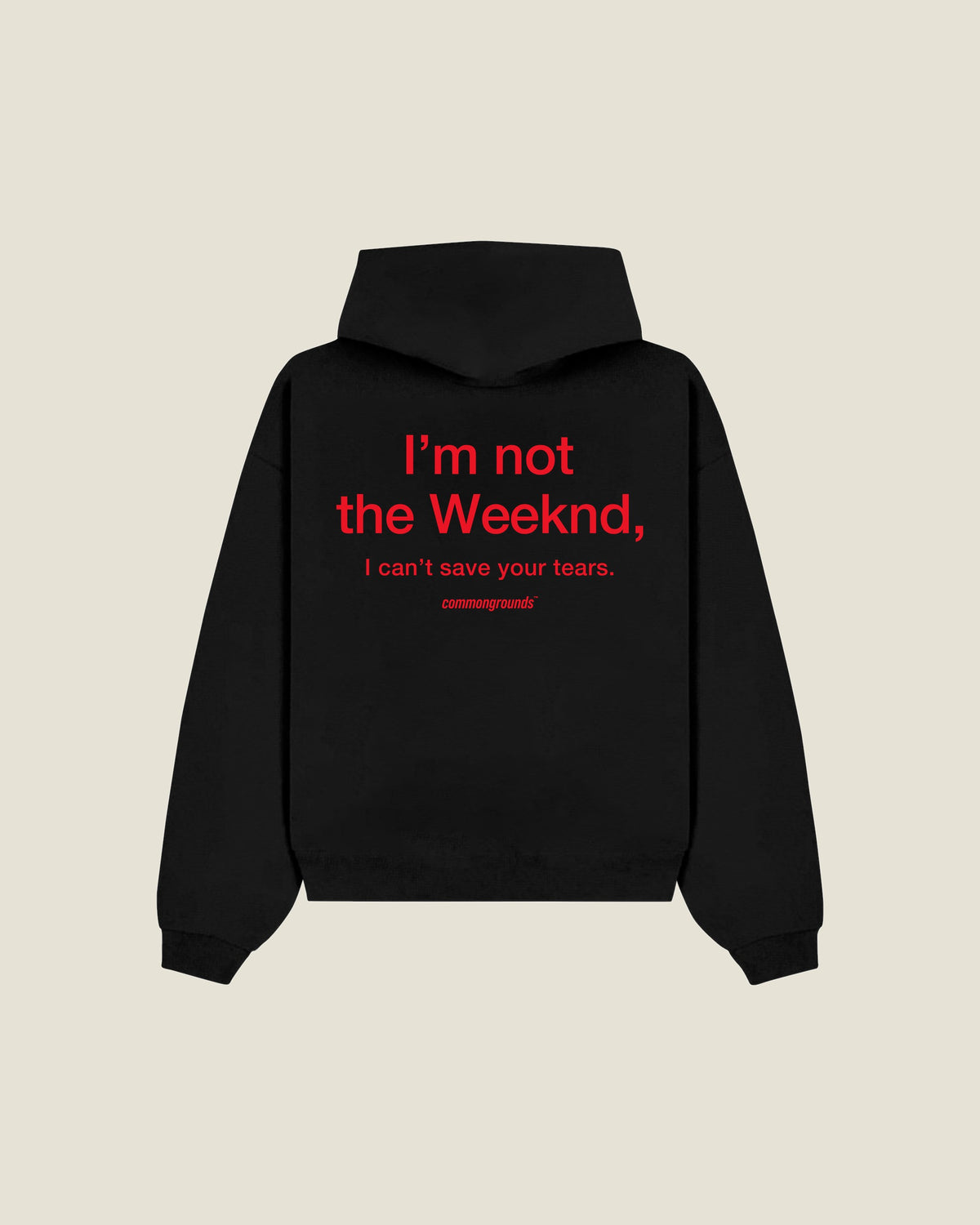 I'm Not The Weeknd, I Can't Save Your Tears Hoodie in black, back print