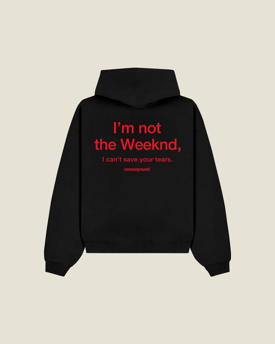 I'm Not The Weeknd, I Can't Save Your Tears Hoodie