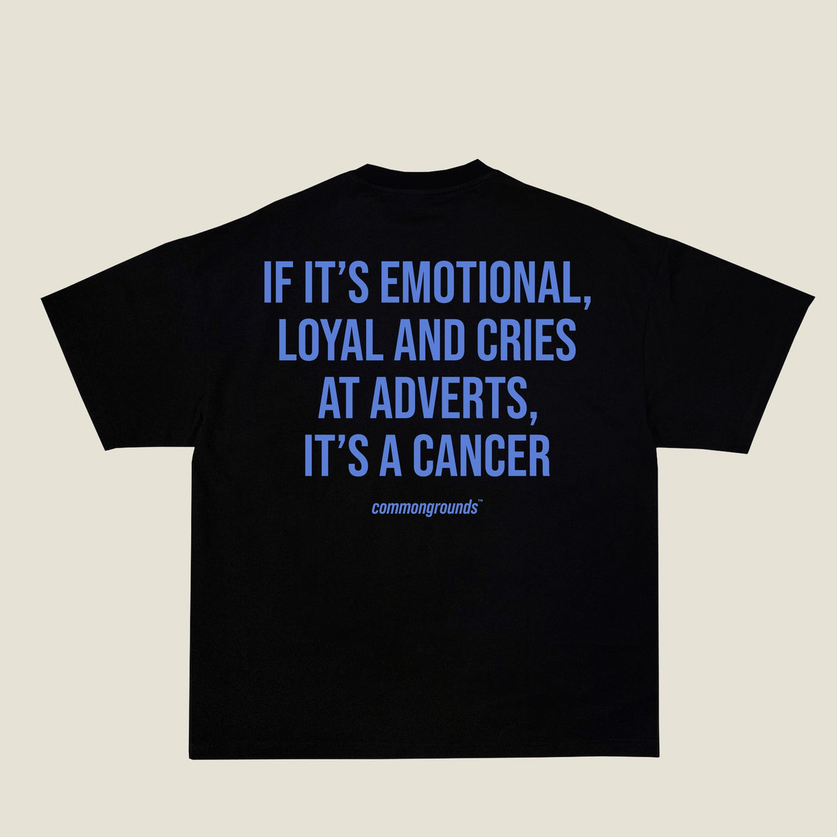 IF IT'S EMOTIONAL, LOYAL AND CRIES AT ADVERTS, IT'S A CANCER Tee in black, back print