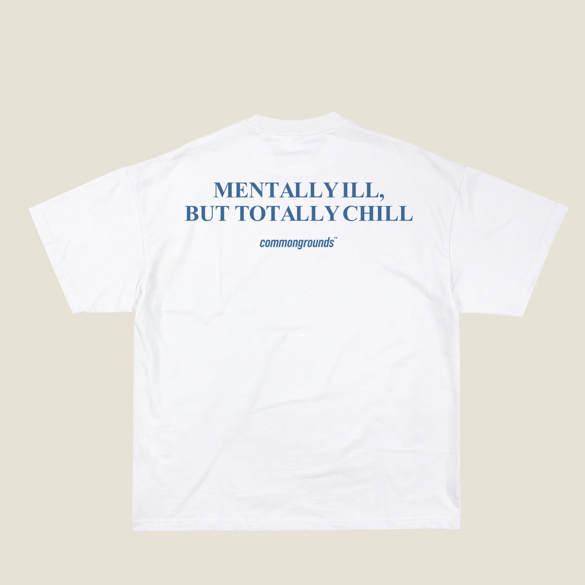 MENTALLY ILL, BUT TOTALLY CHILL Tee in white, back print