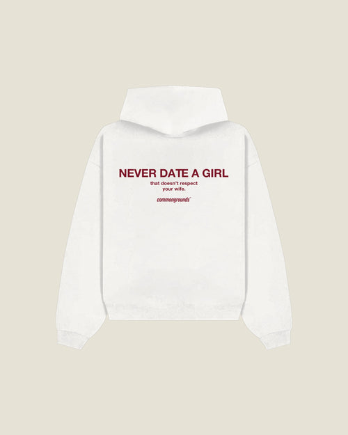 Never Date A Girl That Doesn't Respect Your Wife Hoodie in white, back print
