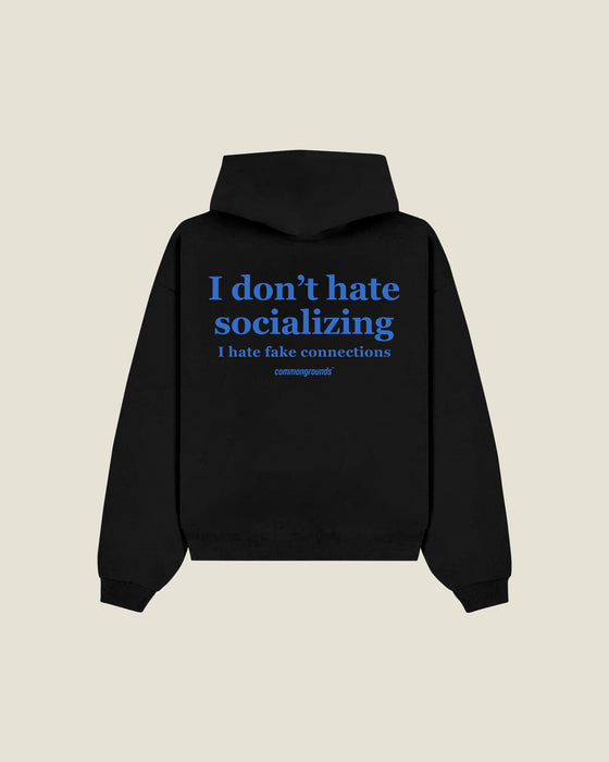I Don't Hate Socializing I Hate Fake Connections Hoodie