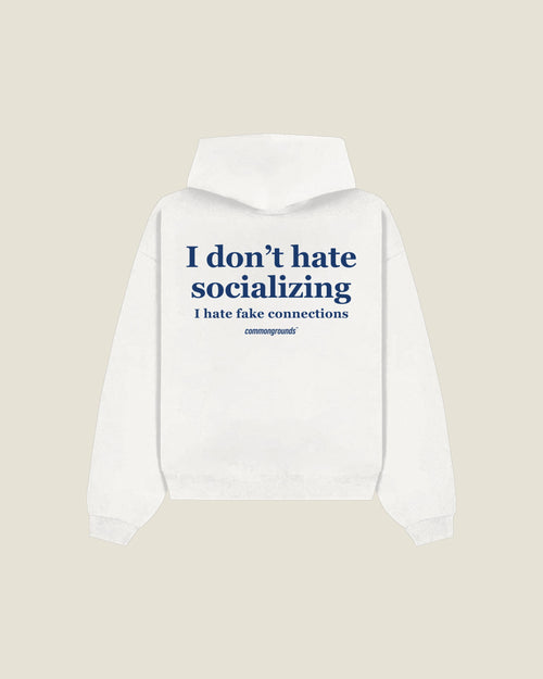 I Don't Hate Socializing I Hate Fake Connections Hoodie in white, back print