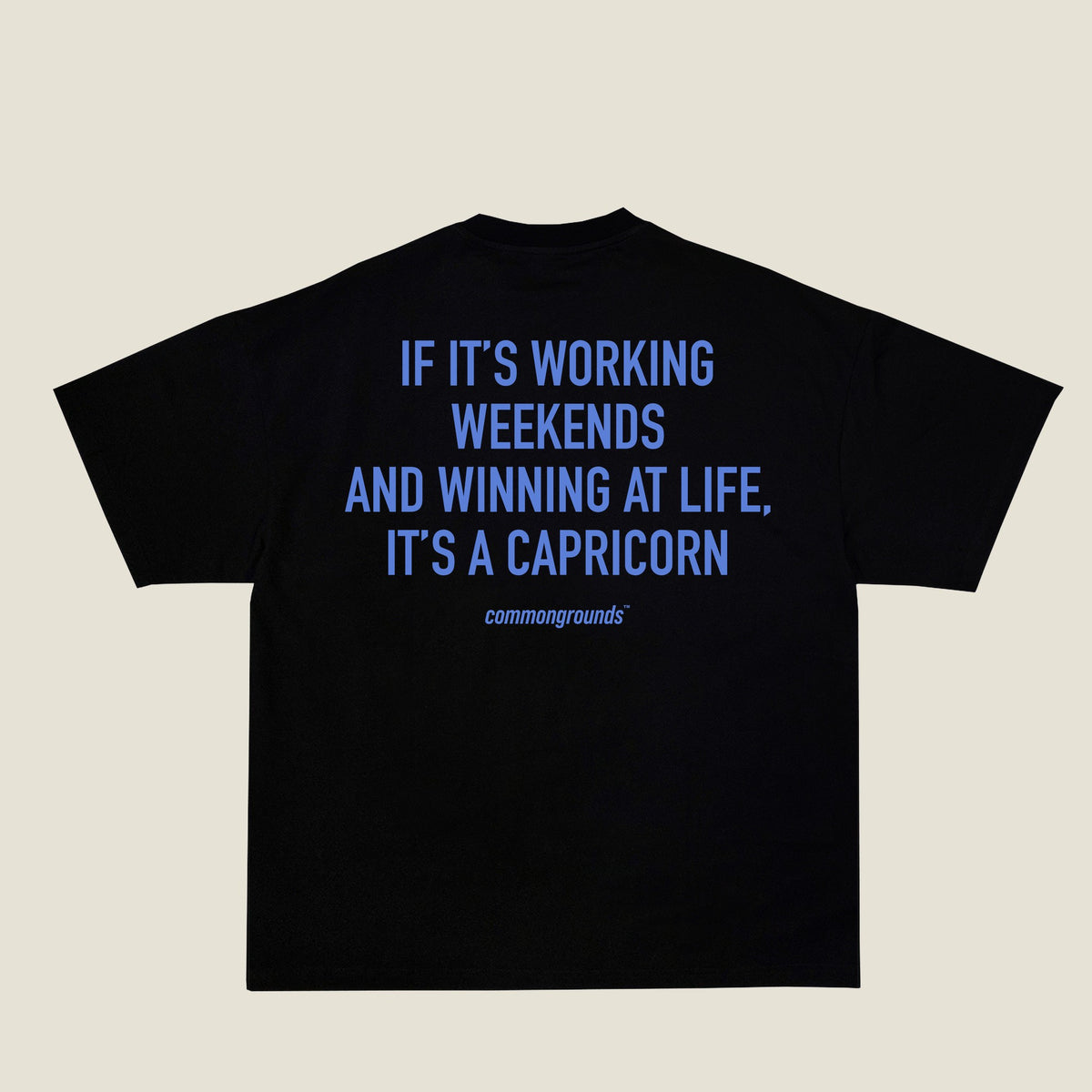 IF IT'S WORKING WEEKENDS AND WINNING AT LIFE, IT'S A CAPRICORN Tee in black, back print