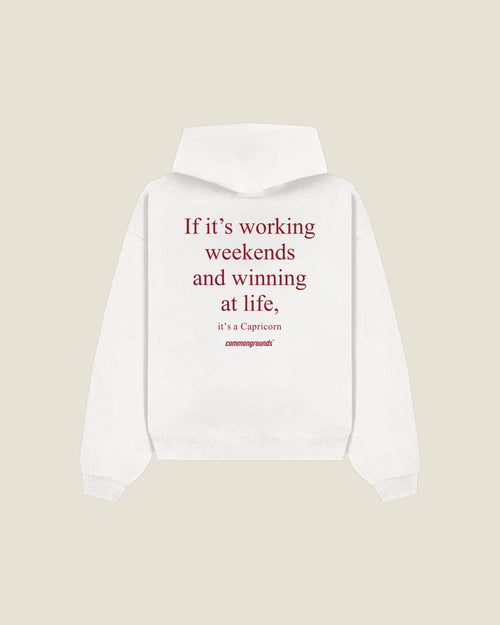 If It's Working Weekends And Winning At Life, It's A Capricorn Hoodie in white, back print