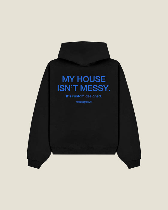 My House Isn't Messy. It's Custom Designed Hoodie