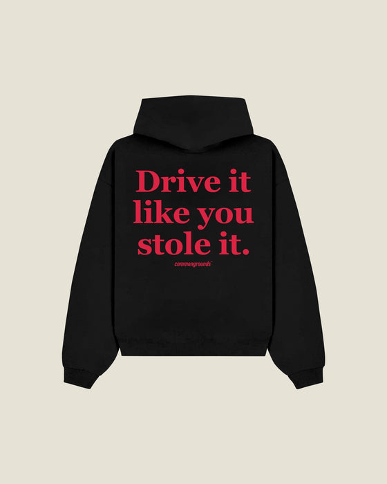 Drive It Like You Stole It Hoodie