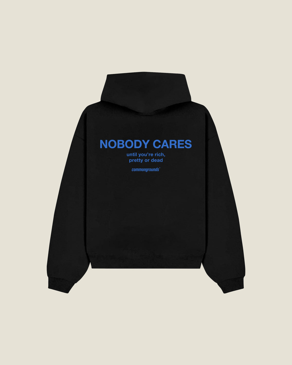 Nobody Cares Until You're Rich, Pretty Or Dead Hoodie in black, back print