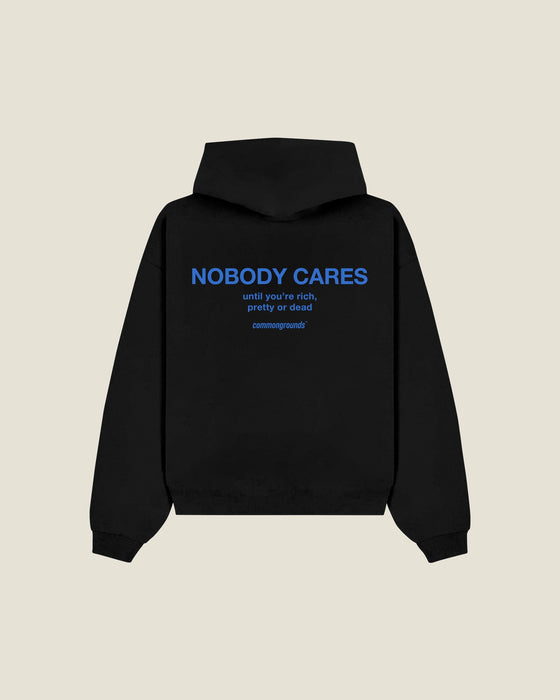 Nobody Cares Until You're Rich, Pretty Or Dead Hoodie