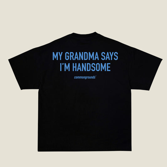 MY GRANDMA SAYS I'M HANDSOME Tee in black, back print