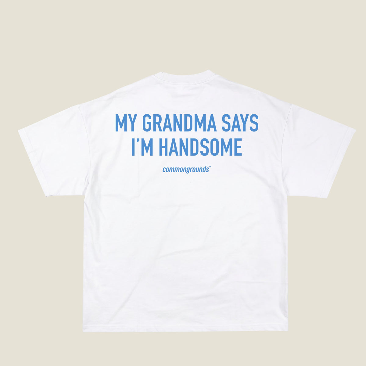 MY GRANDMA SAYS I'M HANDSOME Tee in white, back print