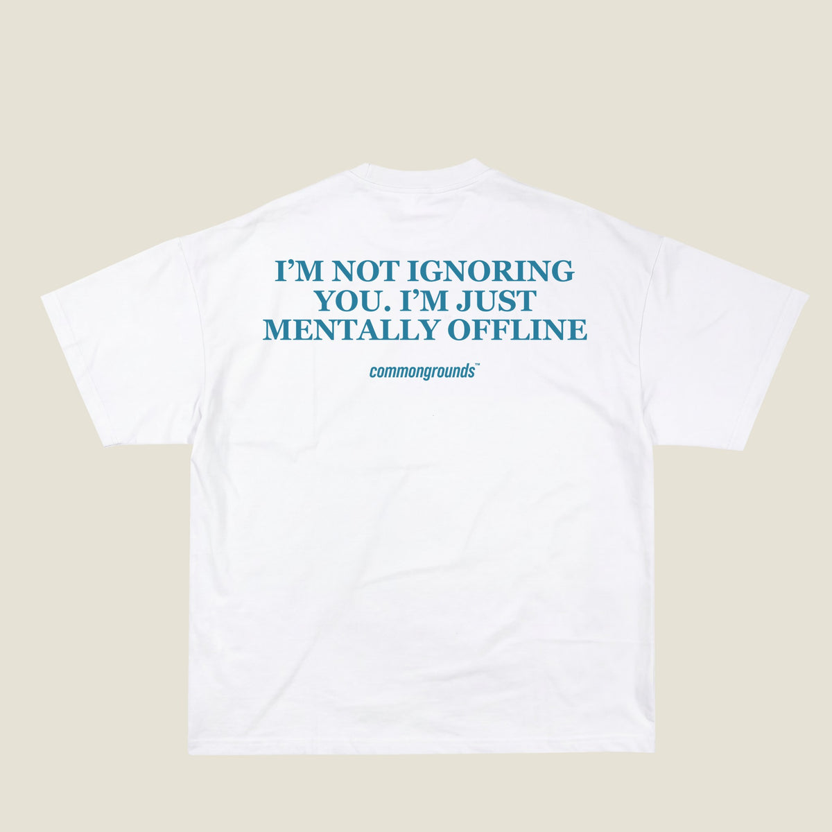 I'M NOT IGNORING YOU. I'M JUST MENTALLY OFFLINE Tee in white, back print