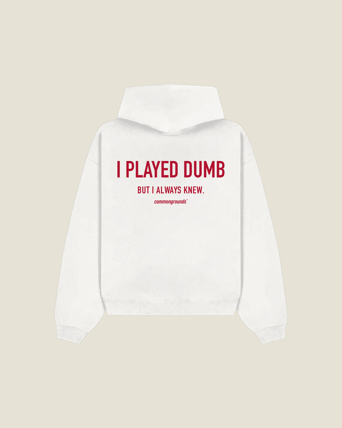 I Played Dumb But I Always Knew Hoodie in white, back print
