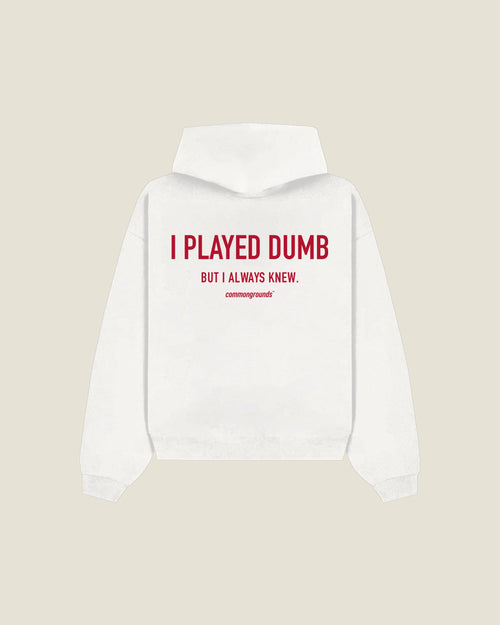 I Played Dumb But I Always Knew Hoodie in white, back print