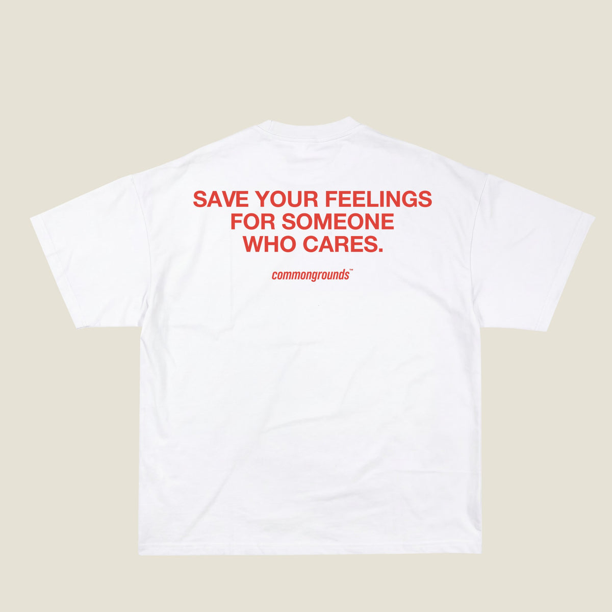 SAVE YOUR FEELINGS FOR SOMEONE WHO CARES Tee in white, back print