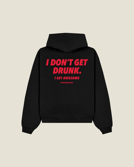 I Don't Get Drunk. I Get Awesome Hoodie