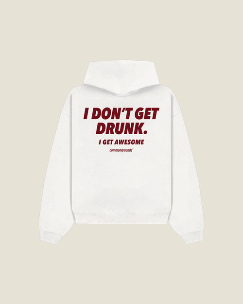 I Don't Get Drunk. I Get Awesome Hoodie in white, back print