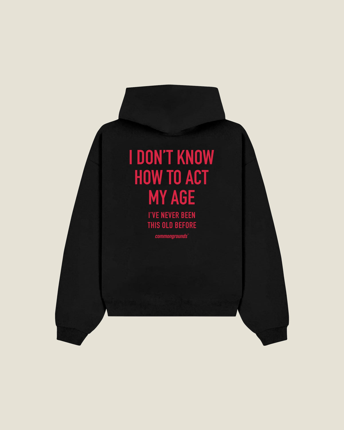 I Don't Know How To Act My Age I've Never Been This Old Before Hoodie in black, back print