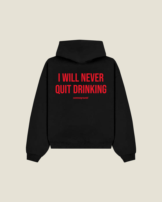 I Will Never Quit Drinking Hoodie