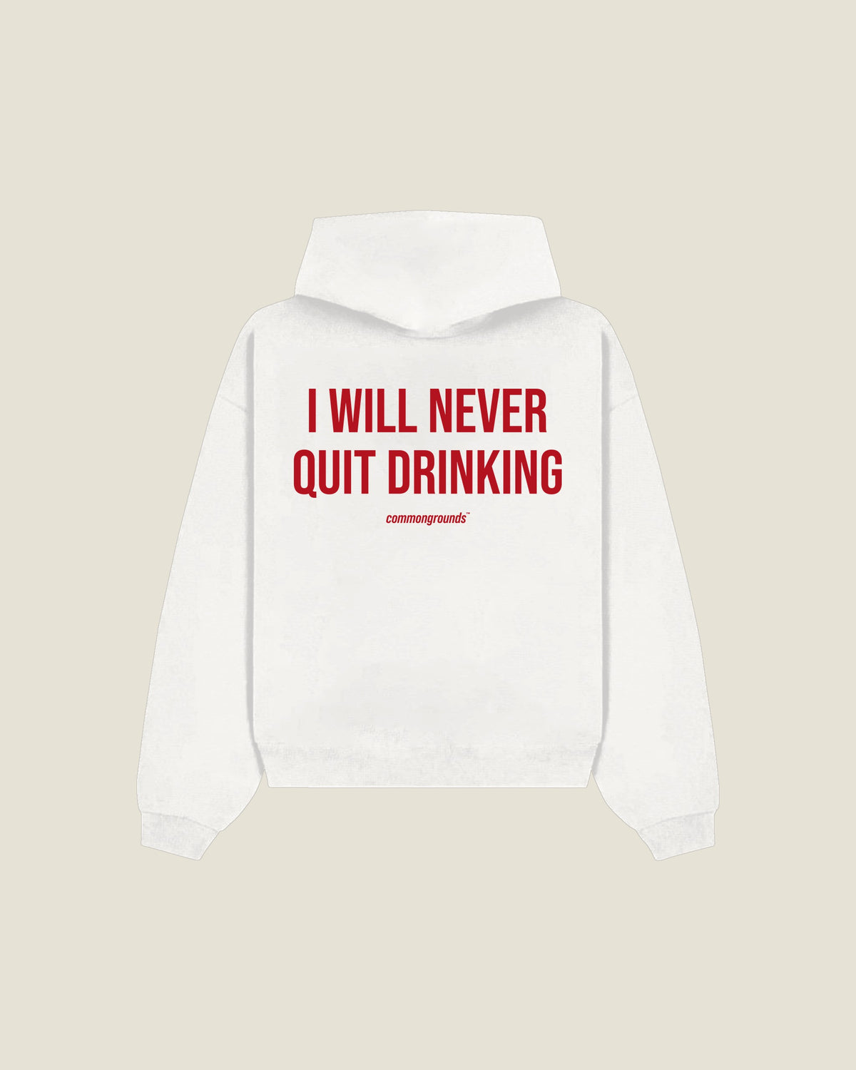 I Will Never Quit Drinking Hoodie in white, back print