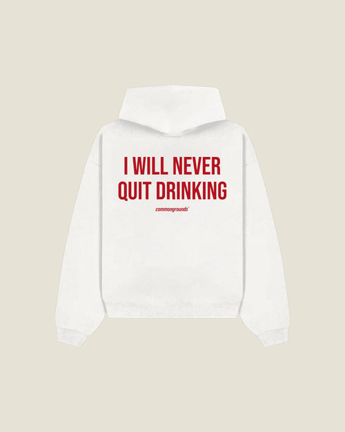 I Will Never Quit Drinking Hoodie in white, back print