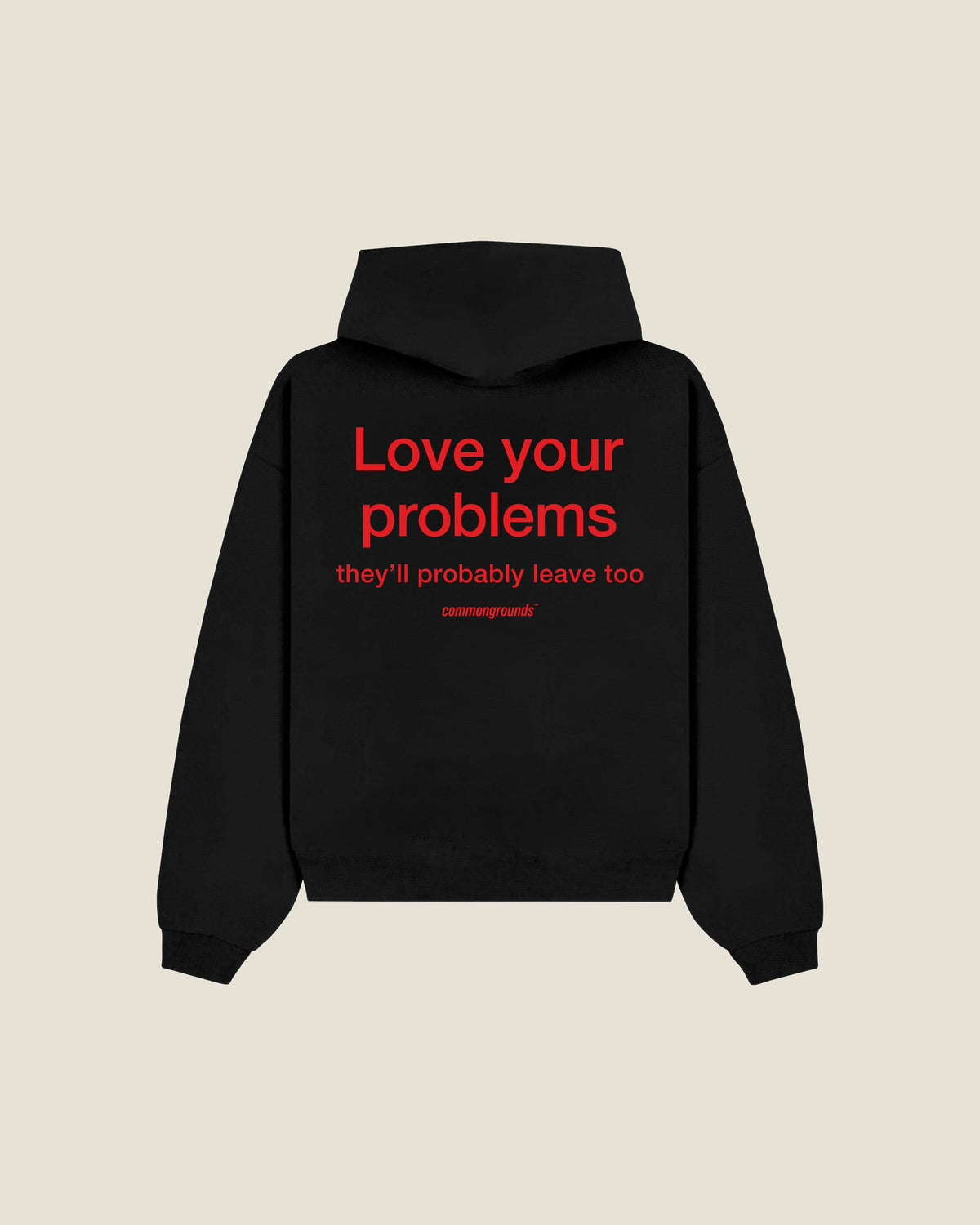 Love Your Problems They'll Probably Leave Too Hoodie in black, back print