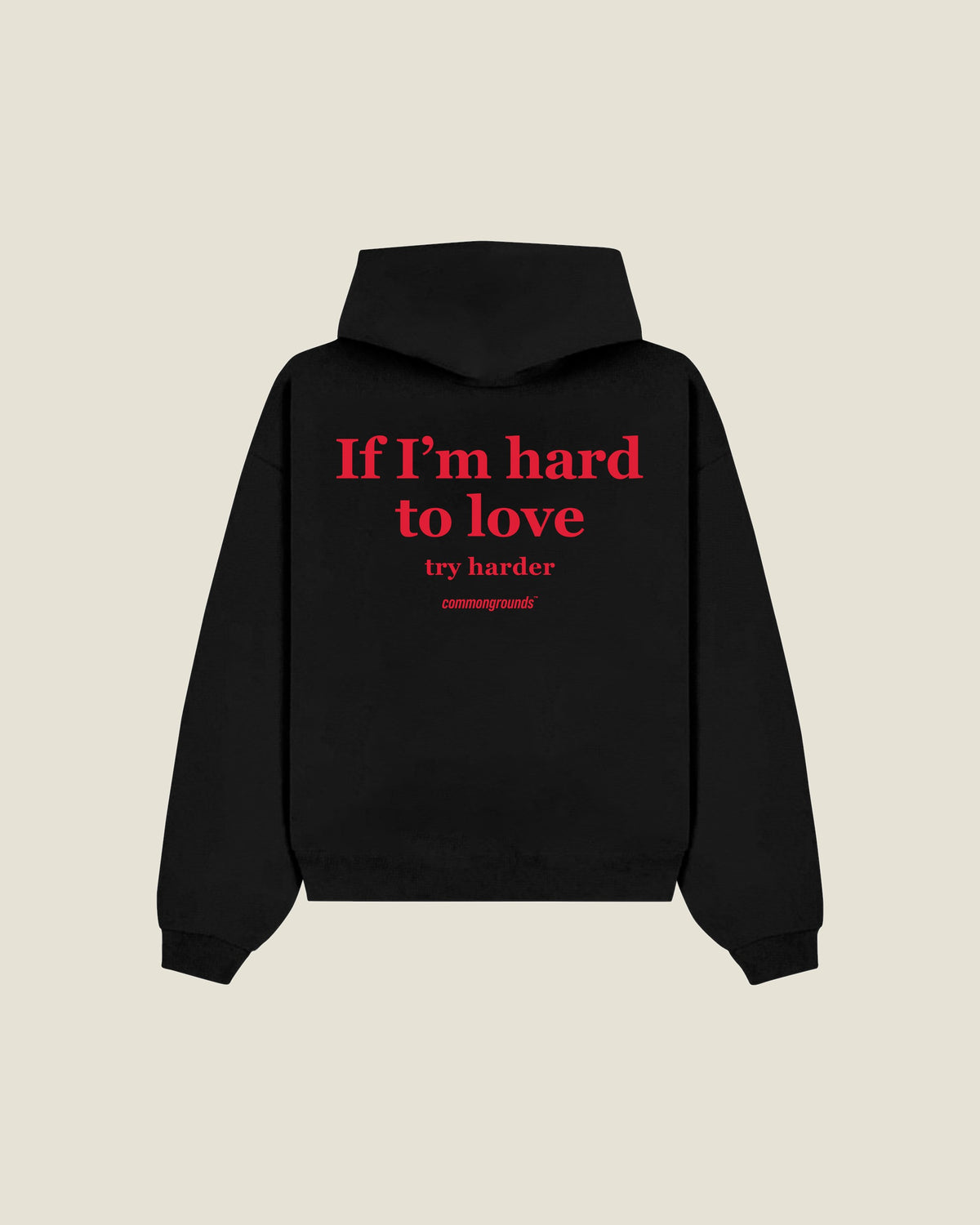 If I'm Hard To Love Try Harder Hoodie in black, back print