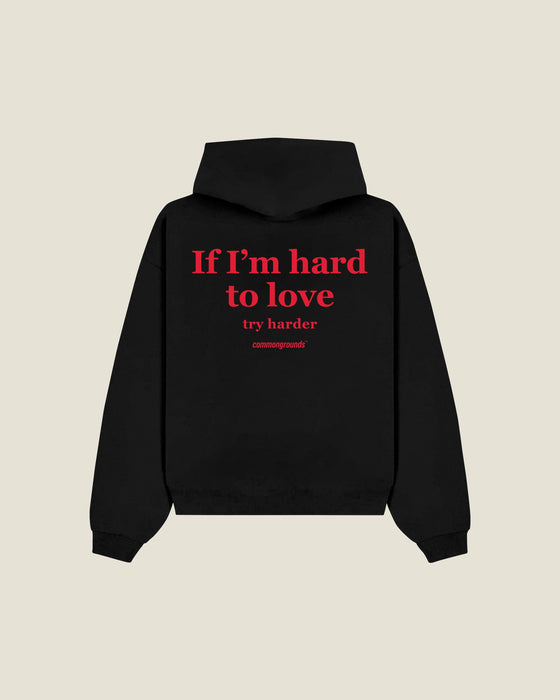 If I'm Hard To Love Try Harder Hoodie